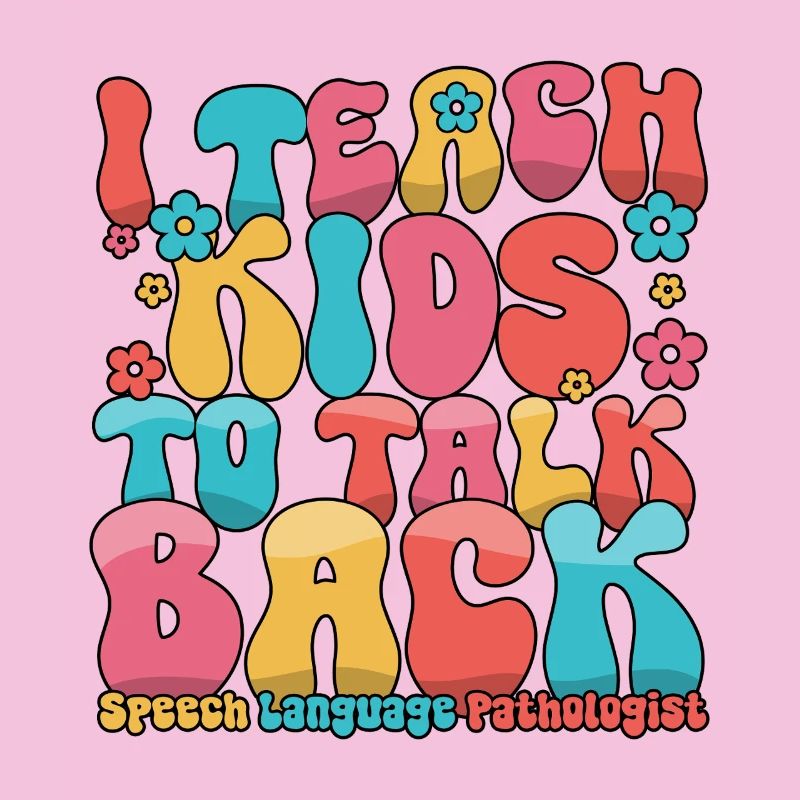 I Teach Kids To Talk Back Speech Language