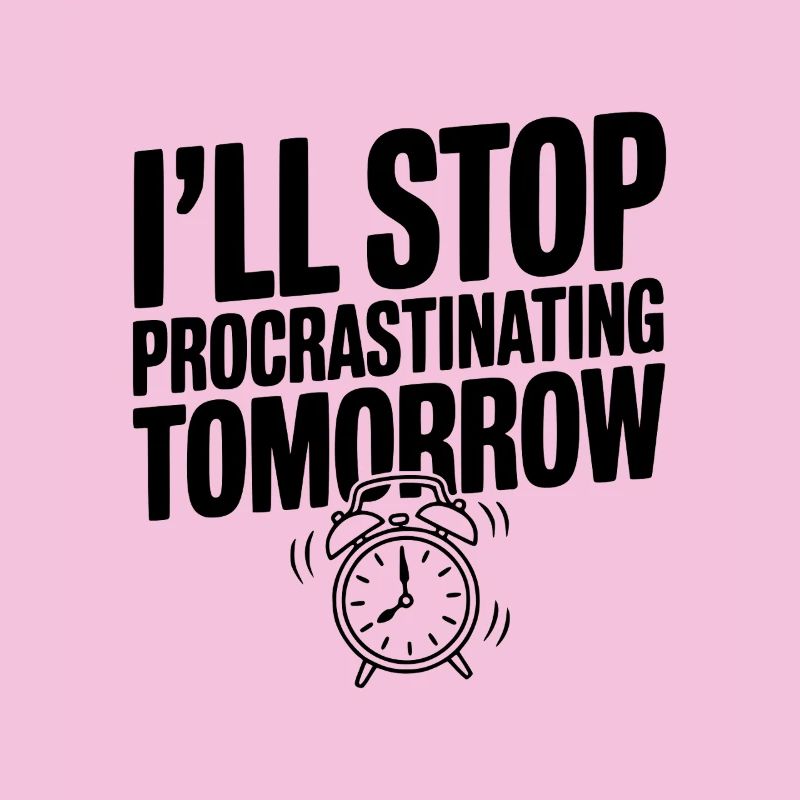 I'll Stop Procrastinating Tomorrow