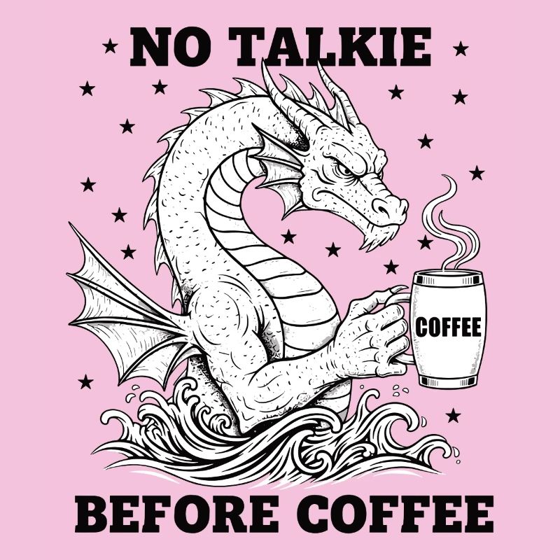 No Conversation Before Coffee Lover Dragon
