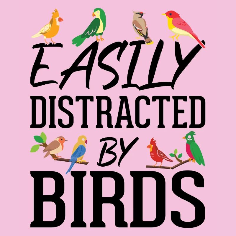 Easily Distracted by Birds