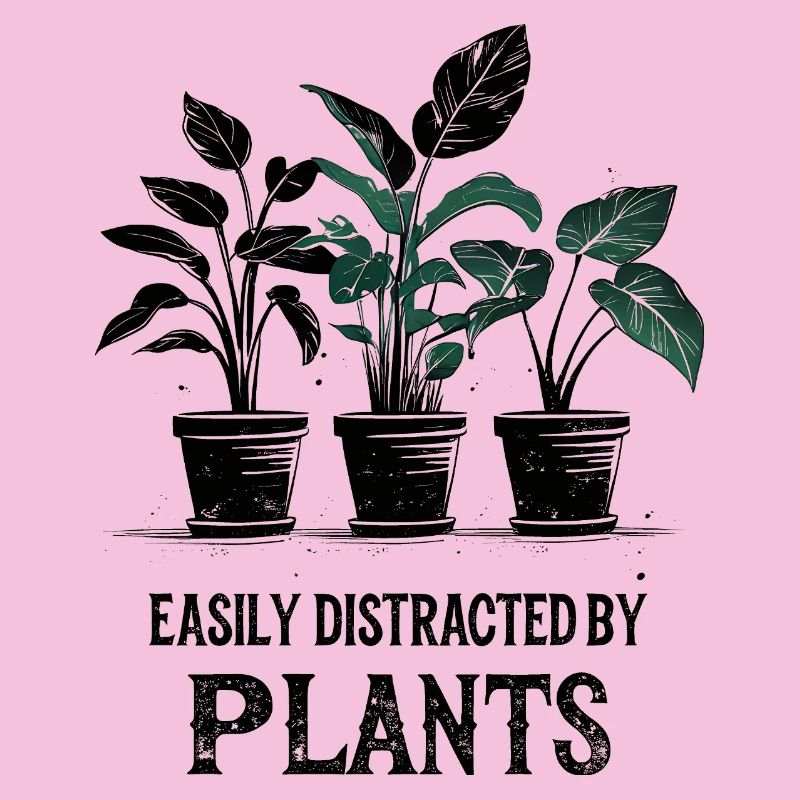 Easily Distracted by Plants