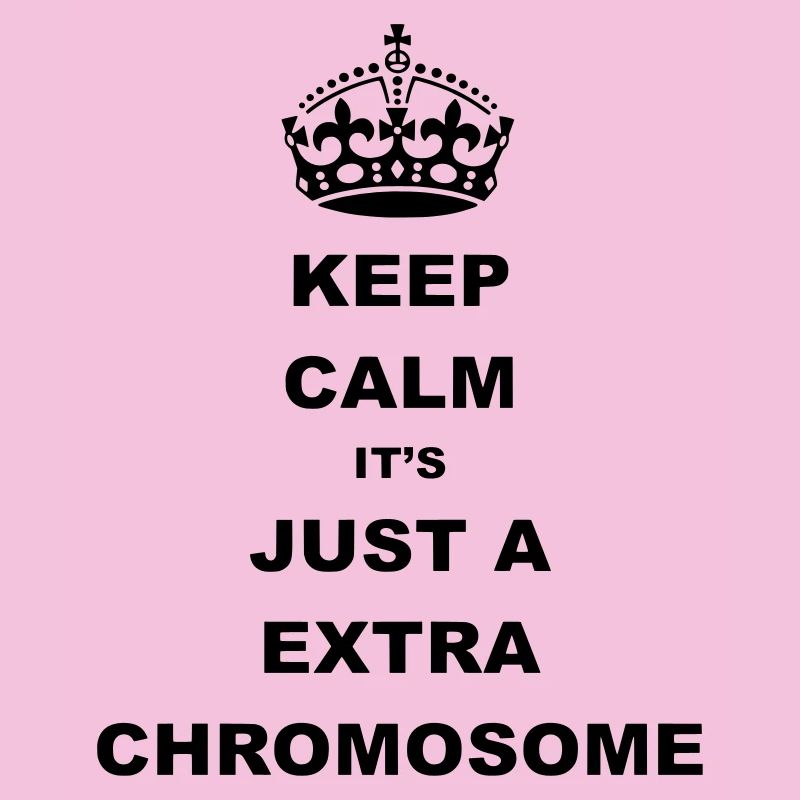 Keep Calm it's just a extra chromosome.