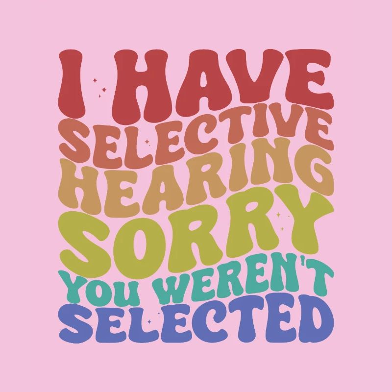 Selective Hearing Sarcastic Saying