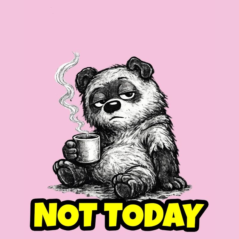 Not Today – Grumpy Bear Coffee (Sketch)