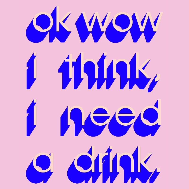 I Need a Drink