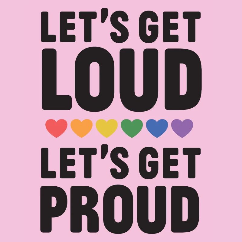 LGBT Pride Month - Let's get Loud, let's get proud