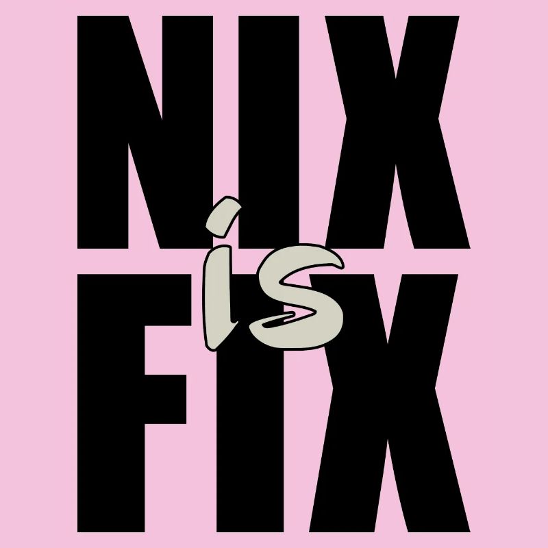 nix est fixe - rien n’est réparé, dialecte cool disant