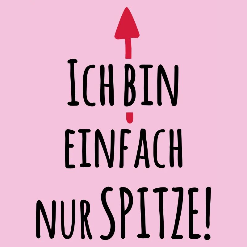 Ich bin einfach Spitze - Lustiger Spruch