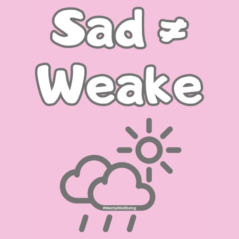 Sad ≠ Weak – Mental Wellbeing Statement
