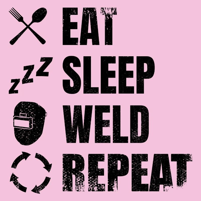 Eat Sleep Weld Repeat