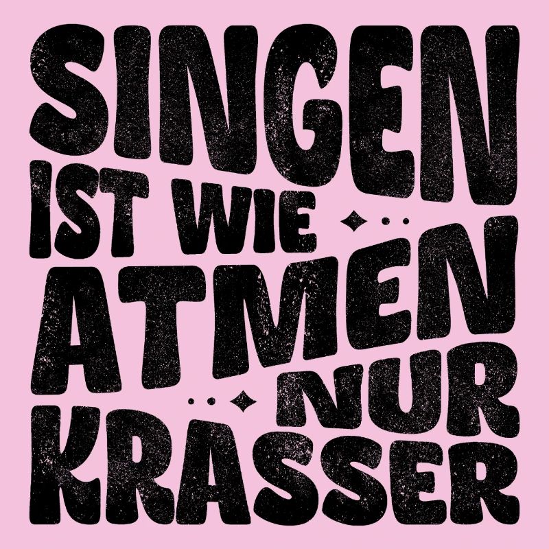 Singing is like breathing, only crazier!