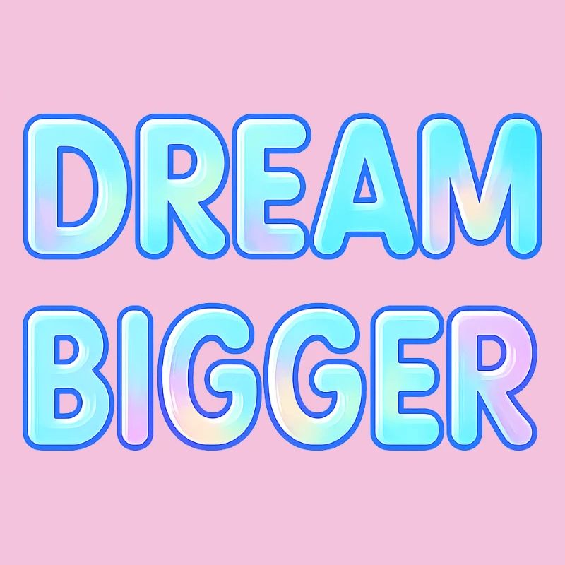Dream Bigger Gradient Typography