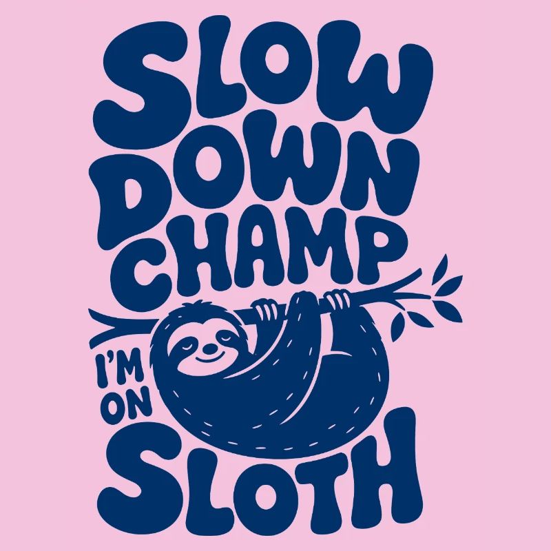 Slow Down Champ Sloth Design