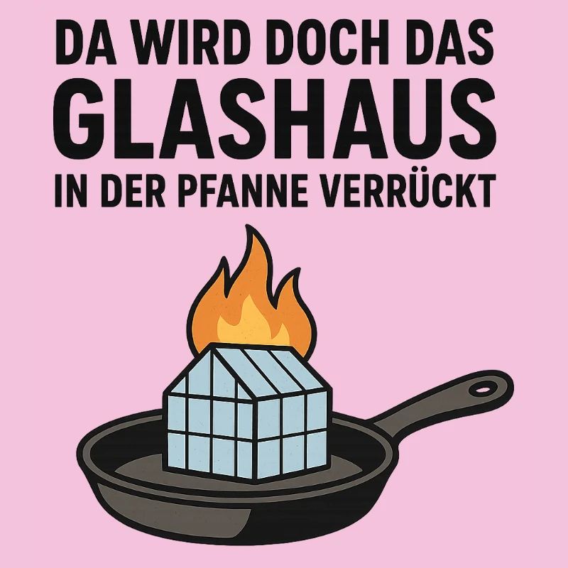 Da_wird_doch_das_Glashaus_in_der_Pfanne_verrückt