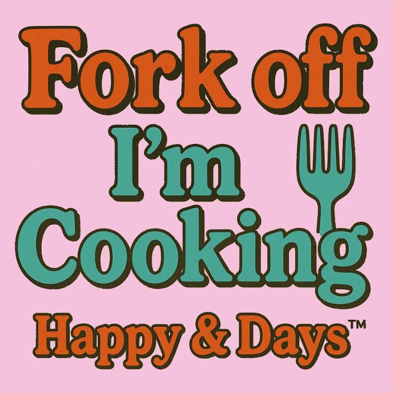 Fork Off I'm Cooking Humor