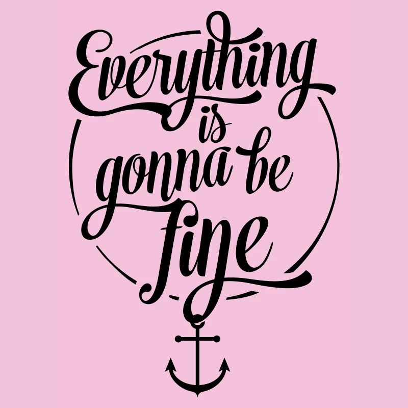 Everything is gonna be fine, Alles wird gut, Anker