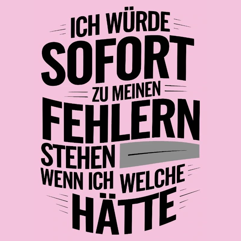 Ironischer Spruch Fehler? Ich doch nicht!