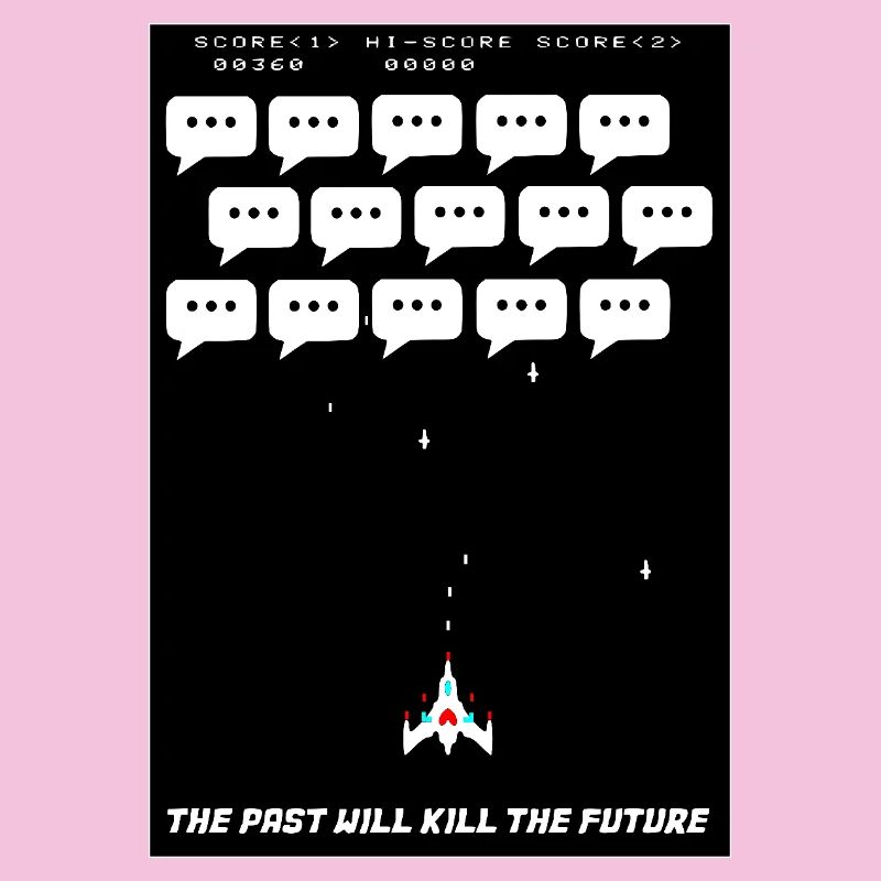 The past will kill the future