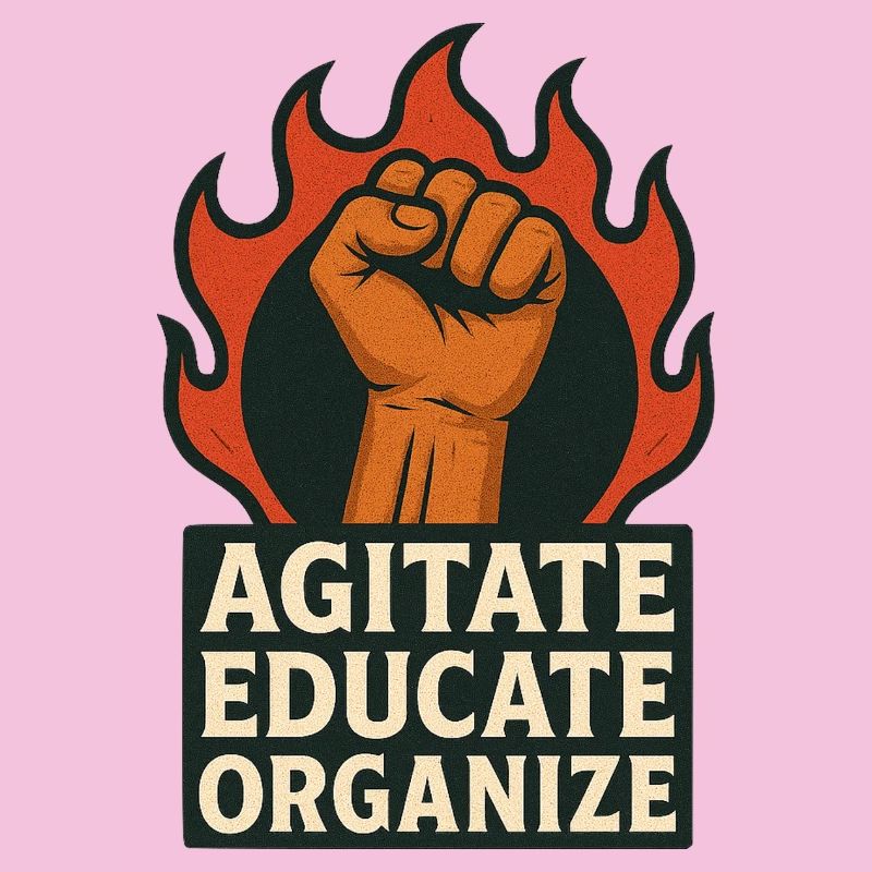 Agitate Educate Organize