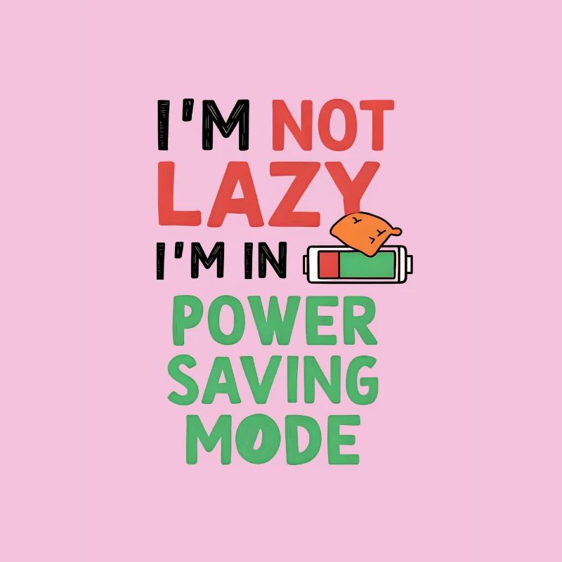 I'm Not Lazy, I'm in Power-Saving Mode