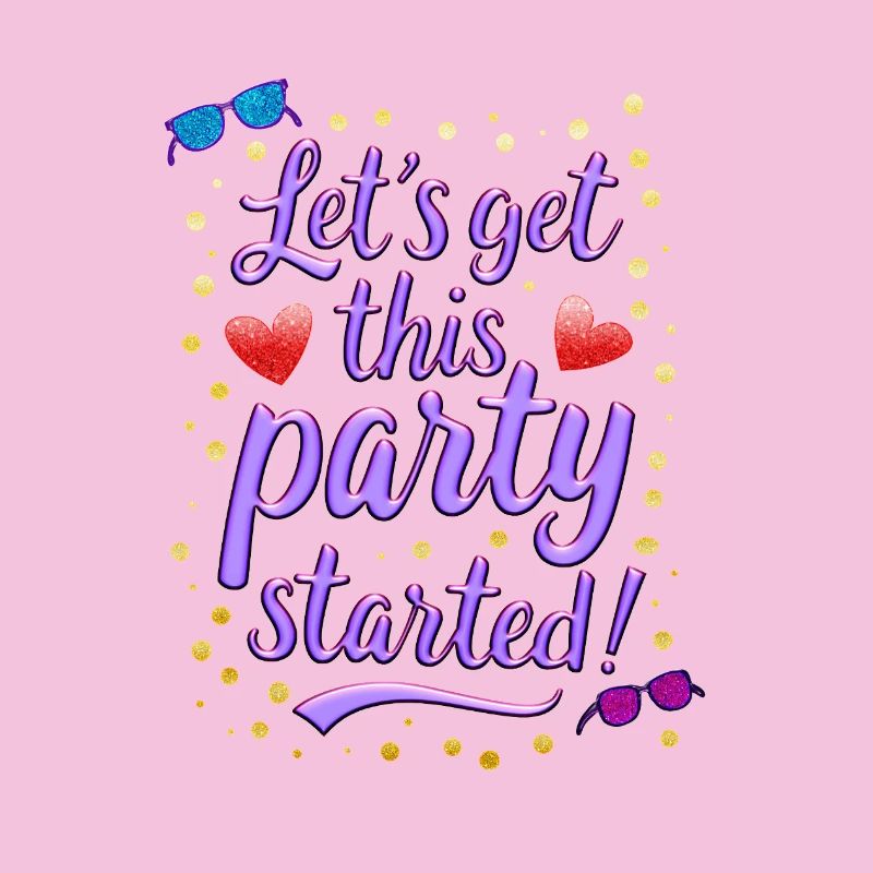 Que la fête commence - Lets get this party started