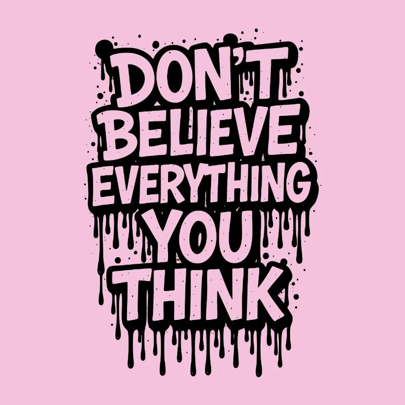 Don’t Believe Everything You Think