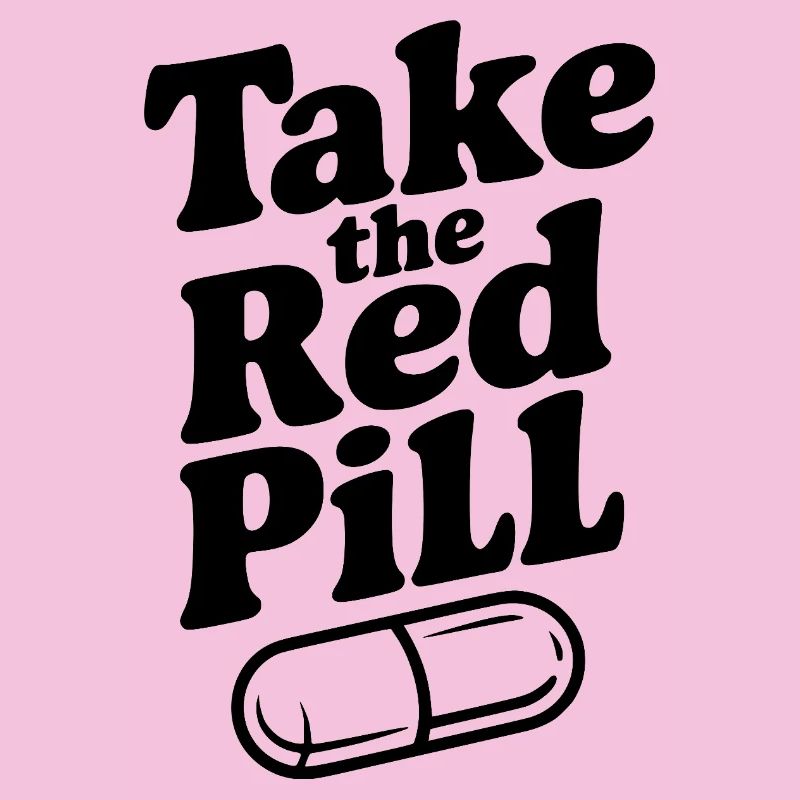 Take the Red Pill