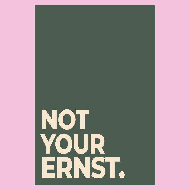 Not Your Ernst – Déclaration de Moss Green