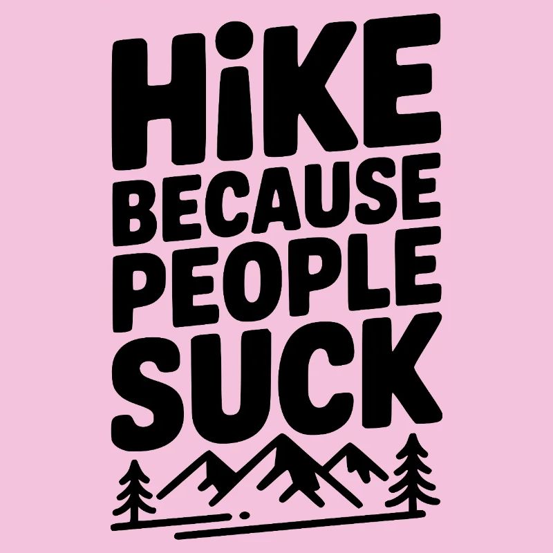 Hike Because People Suck