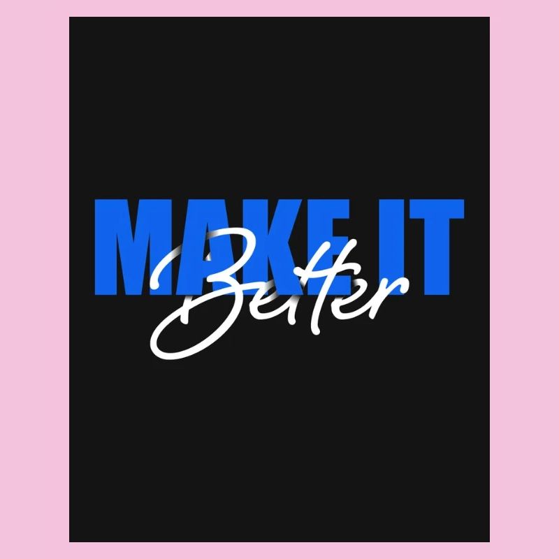 Make It Better
