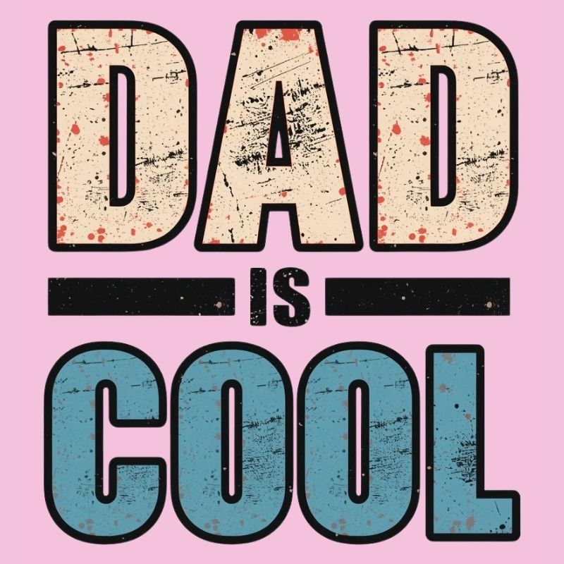 Dad is cool