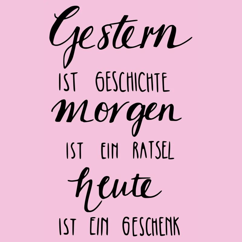 Gestern ist Geschiche... Heute ein Geschenk!