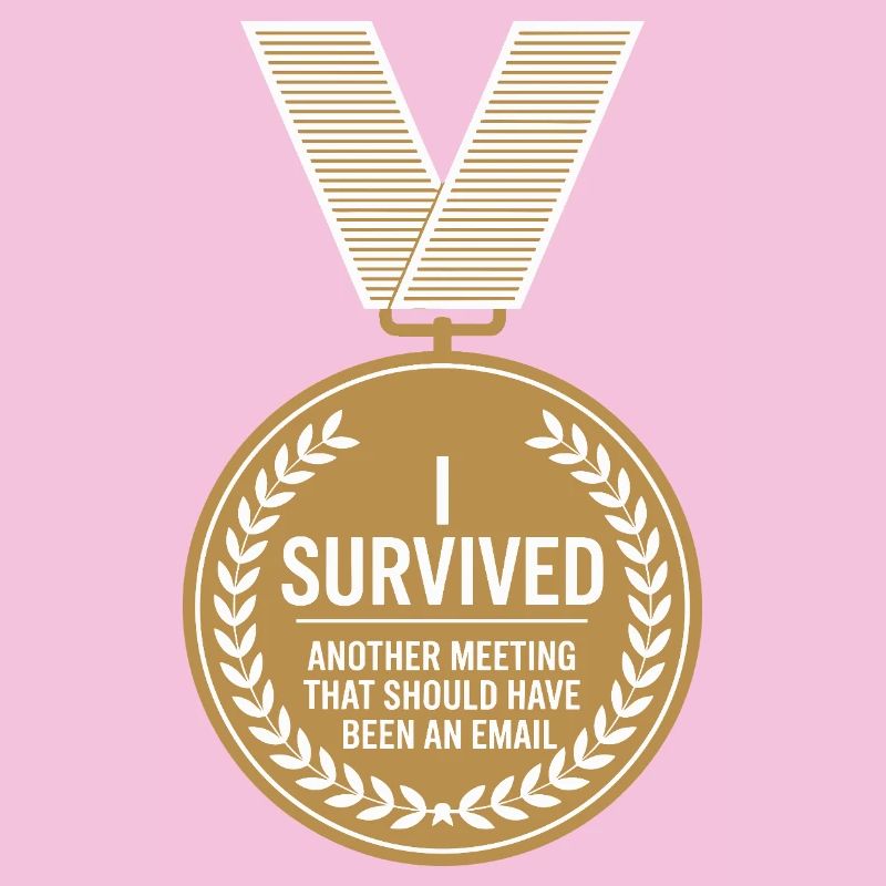 I Survived Another Meeting Email Home Office Office