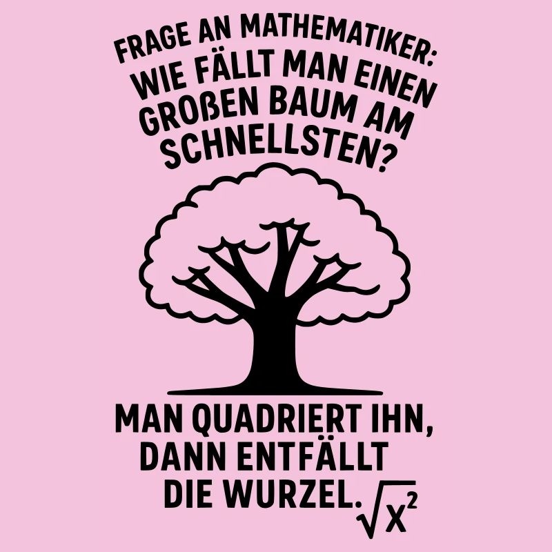 Mathematiker Witz Wurzel Baum fällen 