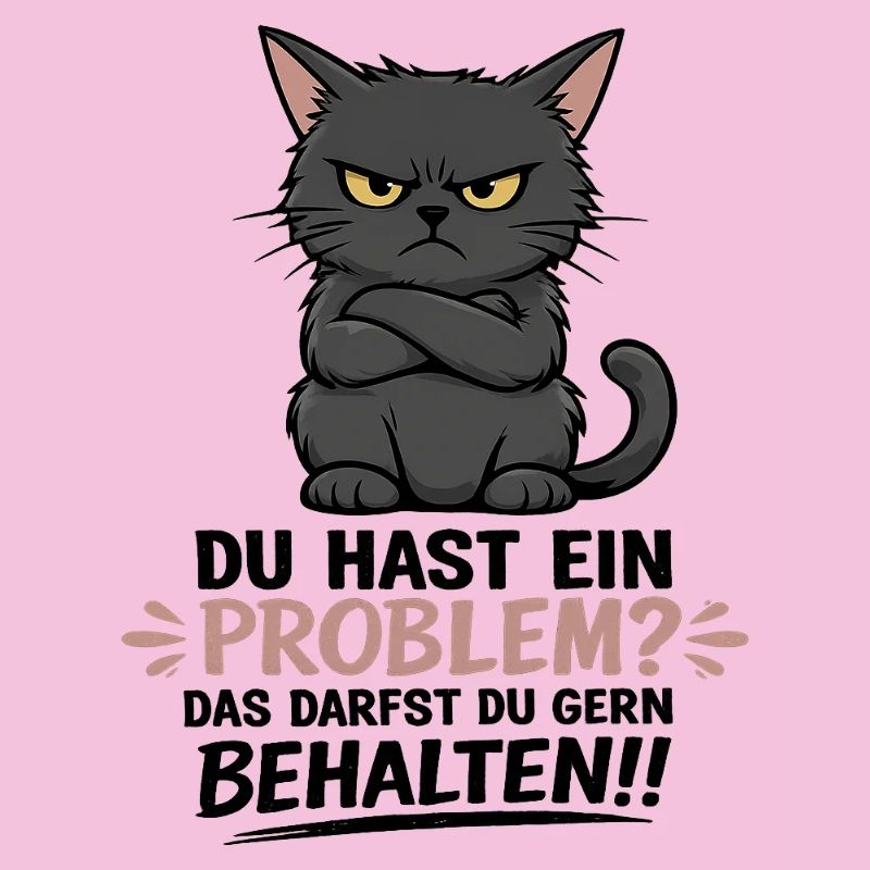 Du hast ein Problem, das darfst du behalten