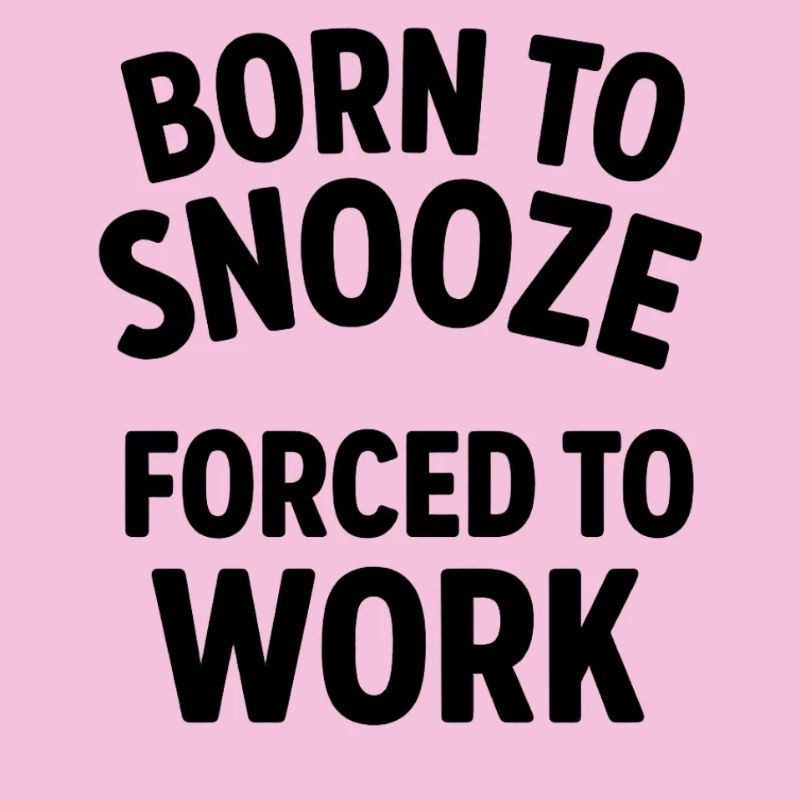 Né pour dormir, forcé de travailler