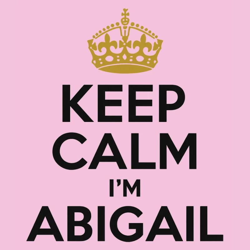 Keep Calm i-m Abigail