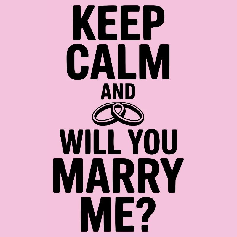 Keep Calm and Will You Marry Me?