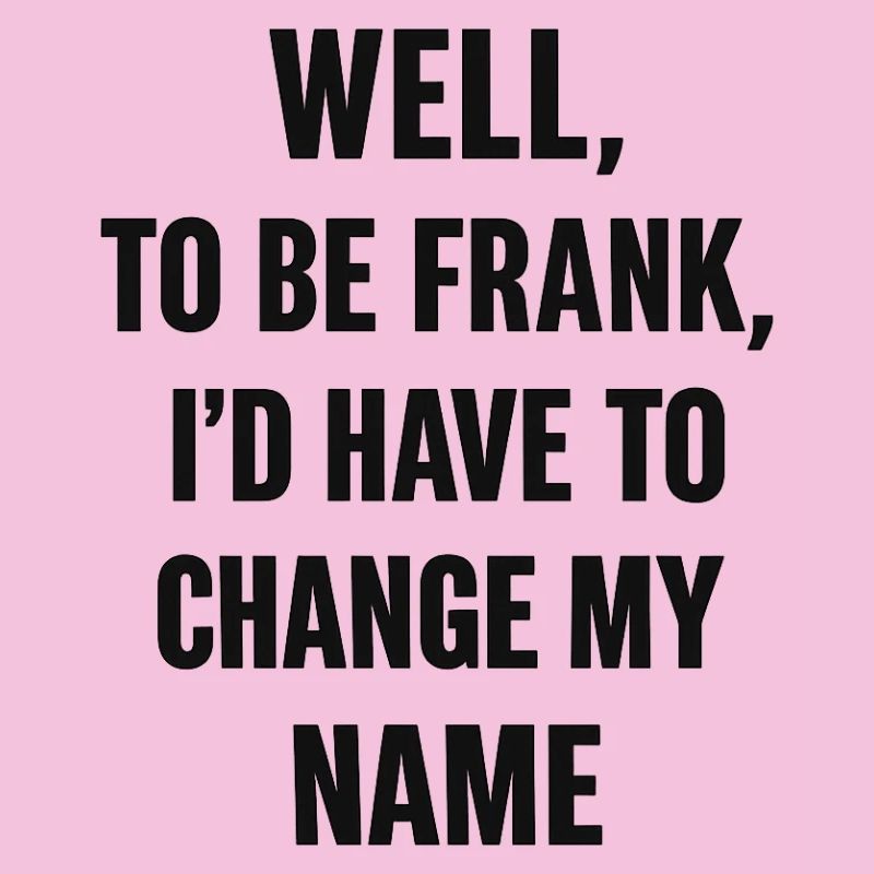Frank Namenswechsel Humor