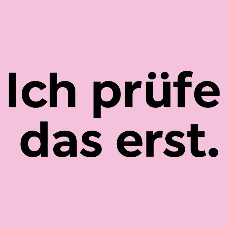 Ich prüfe das erst