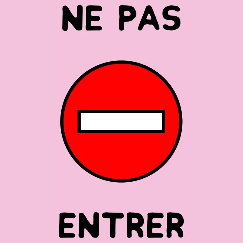 INTERDIT. PANNEAU. NE PAS ENTRER. DANGER. HUMOUR.