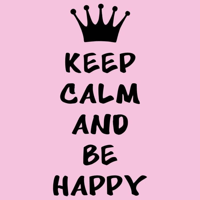 Keep calm and be happy