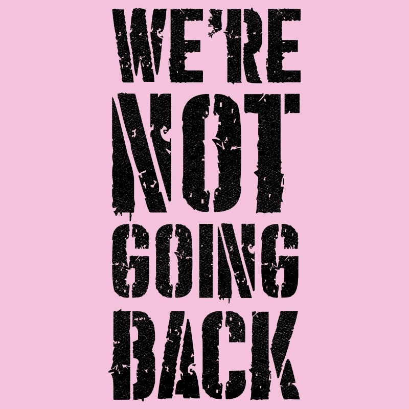 we're not going back