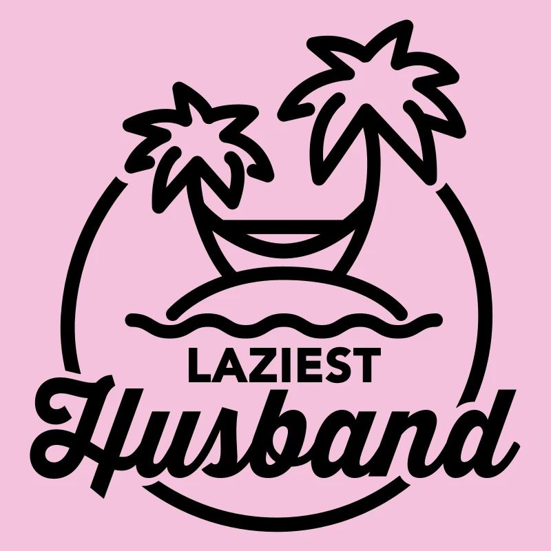 Laziest husband