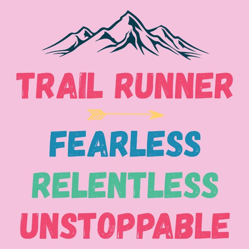 Trail Runner - Fearless. Relentless. Unstoppable.