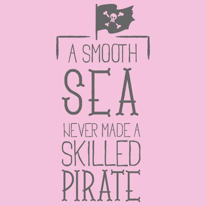 A smooth sea has never experienced -