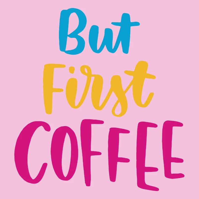 But First Coffee