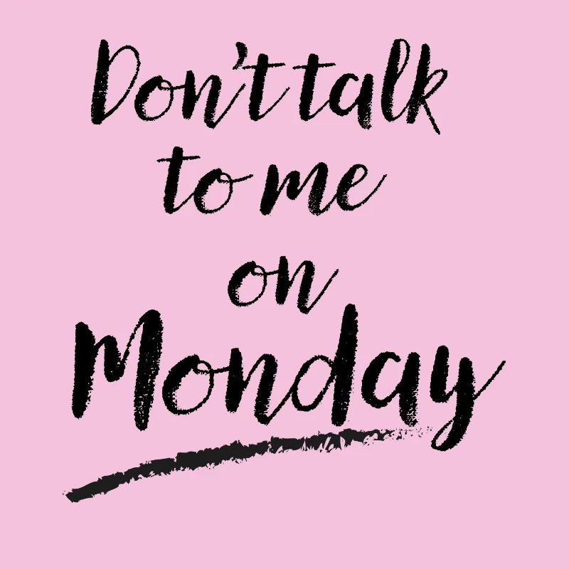 Don't Talk to Me on Monday – Funny Work Week Humor