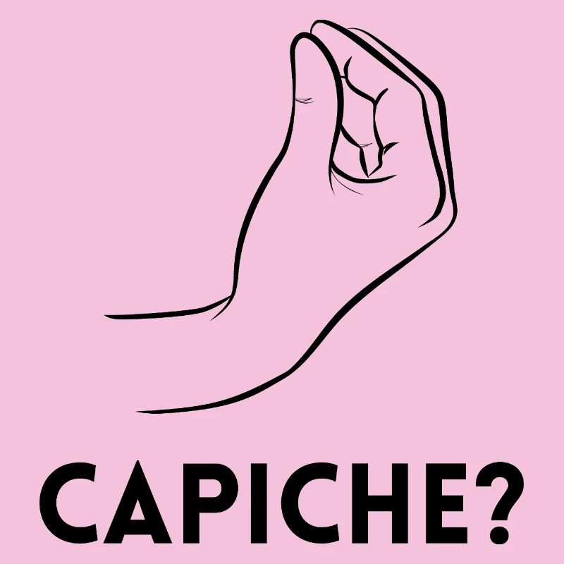 Capiche – Verstehst du?