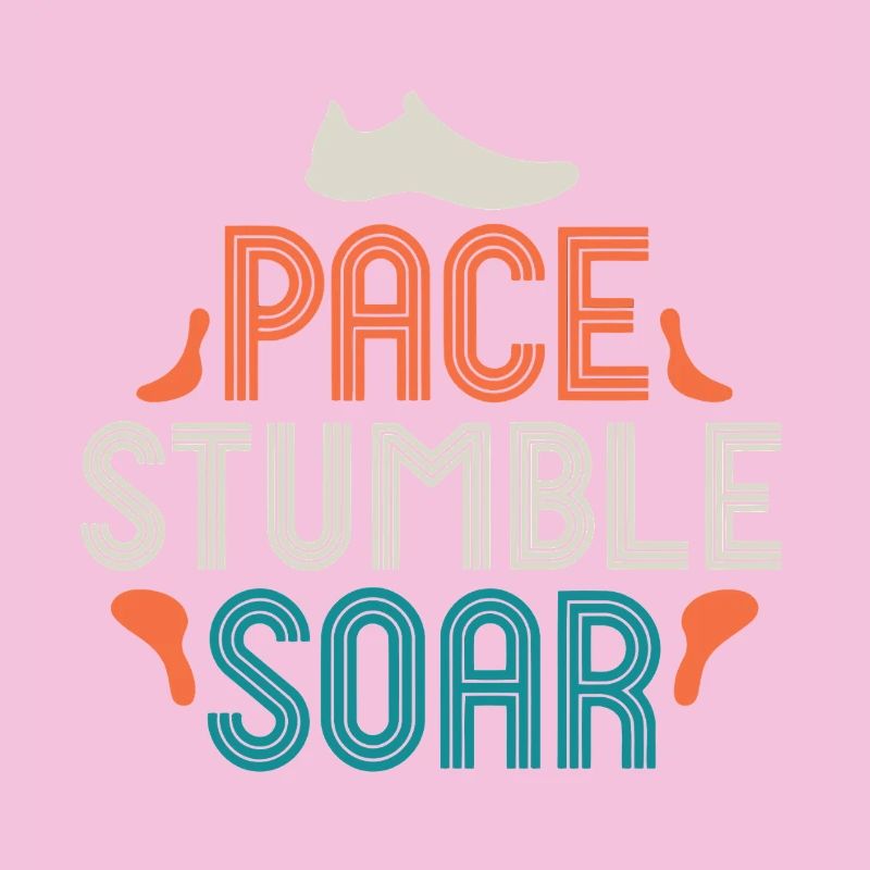 Pace Stumble Soar — Bunte Motivation